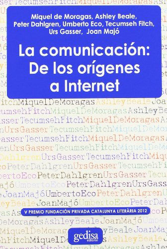 La comunicación: De los orígenes a internet: V Premio Fundación Privada Catalunya Literària 2010 [Paperback] De Moragas, Miquel