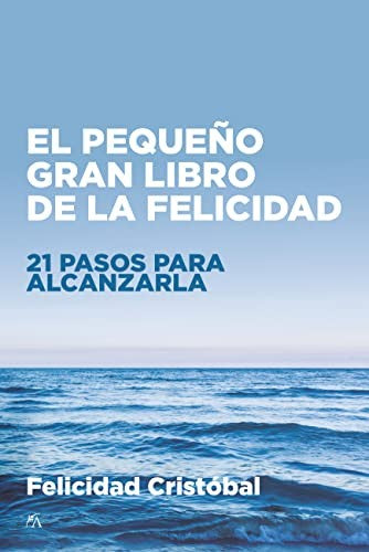 El pequeño gran libro de la felicidad [Paperback] Cristóbal, Felicidad