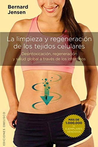 La limpieza y regeneración de los tejidos celulares: Desintoxicación, regeneración y salud global a travéx de los intestinos [Paperback] Bernard Jensen