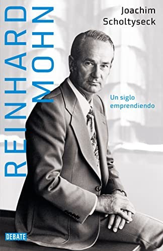 REINHARD MOHN. UN SIGLO EMPRENDIENDO [Hardcover] Scholtyseck, Joachim