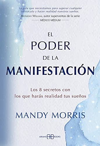 El poder de la manifestación. Los 8 secretos con los que harás realidad tus sueños [Paperback] Morris, Mandy