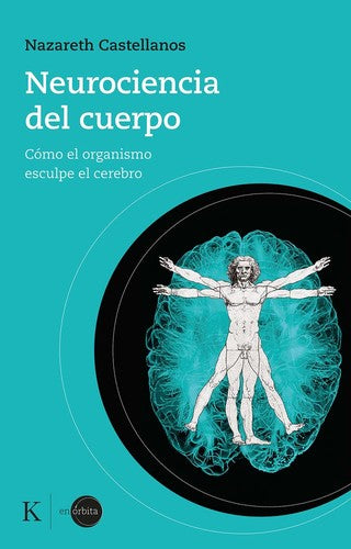Neurociencia del cuerpo: Cómo El Organismo Esculpe El Cerebro [Paperback] Castellanos, Nazareth
