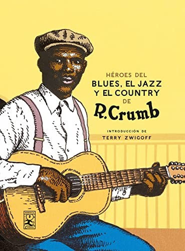 Héroes del blues, el jazz y el country [Hardcover] Crumb, Robert
