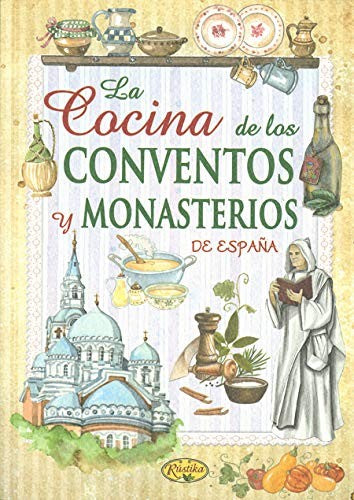La cocina de los conventos y monasterios de España [Paperback] Equipo de Todolibro