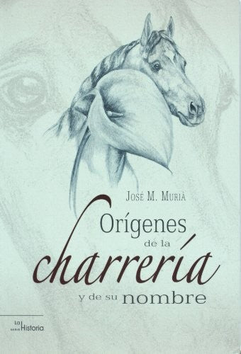 Origenes de la charreria y de su nombre / The Origins of the Charrería and its Name [Paperback] Muria, Jose M.