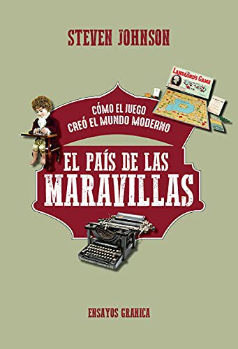 País De Las Maravillas, El: Cómo el juego creó el mundo moderno [Paperback] Steven, Johnson
