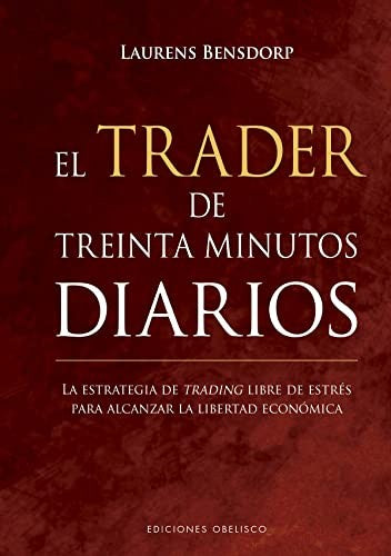 El trader de treinta minutos diarios (P.D.) [Hardcover] Bensdorp, Laurens