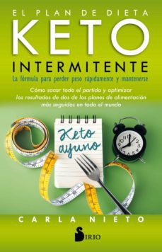 El plan de la dieta keto intermitente: La fórmula para perder peso rápidamente y mantenerse [Paperback] Carla Nieto