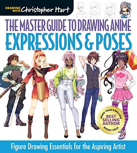 Master Guide to Drawing Anime: Expressions & Poses: Figure Drawing Essentials for the Aspiring Artist - A How to Draw Anime / Manga Step by Step Book Series [Paperback] Hart, Christopher