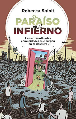 Paraíso En El Infierno. Las Extraordinarias Comunidades Que Surgen En El Desastre, Un Solnit, Rebecca and Muñoz Mateos, David