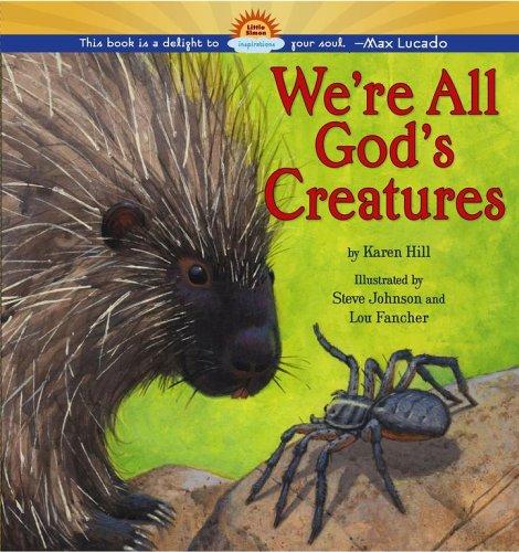 We're All God's Creatures [Hardcover] Hill, Karen and Johnson, Steve