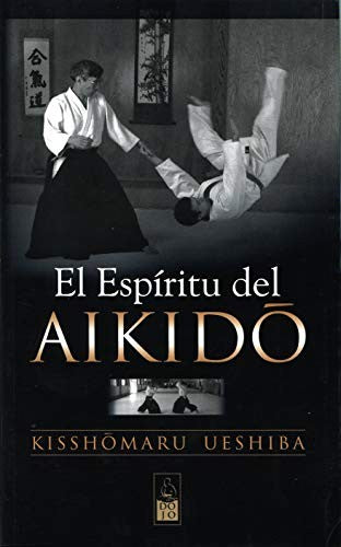 El espíritu del Aikido [Paperback] Ueshiba, Kisshomaru