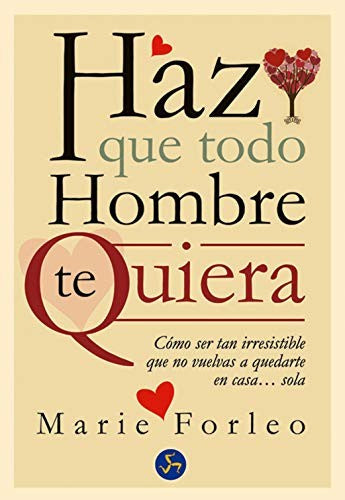 Haz que todo hombre te quiera [Paperback] Forleo, Marie