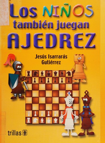 Los niños también juegan ajedrez / Children also play Chess [Paperback] Gutierrez, Jesus Isarraras