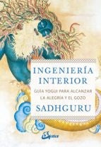 Ingeniería interior. Guía yogui para la alegría y el gozo [Paperback] Vasudev, Sadhguru Jaggi