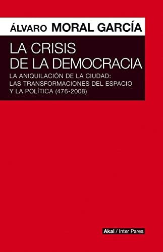 LA CRISIS DE LA DEMOCRACIA Álvaro Moral García