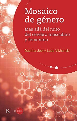 Mosaico de género: Más allá del mito del cerebro masculino y femenino [Paperback] Daphna Joel and Vikhanski Luba.