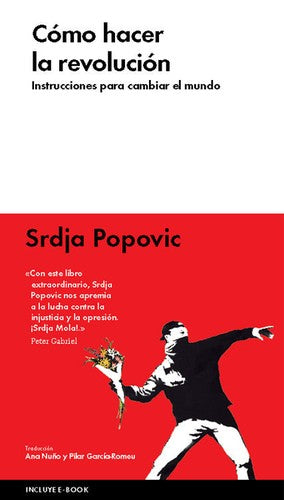 Cómo hacer la revolución [Hardcover] Popovic, Srdja and Pilar Nuño & Ana García-Romeu