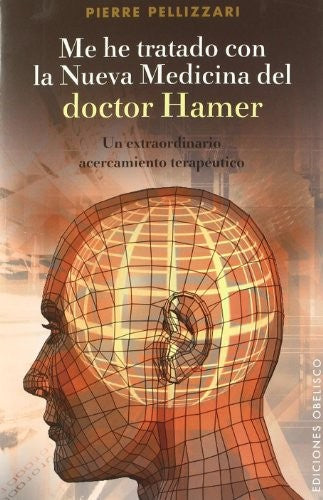 Me He Tratado Con La Nueva Medicina Del Doctor Hamer [Paperback] Pierre Pellizzari and EDC OBELISCO