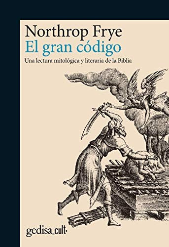 El gran código: Una lectura mitológica y literaria de la Biblia [Paperback] Frye, Northrop