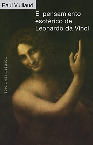 El Pensamiento Esotérico de Leonardo da Vinci [Paperback] Paul Vulliaud