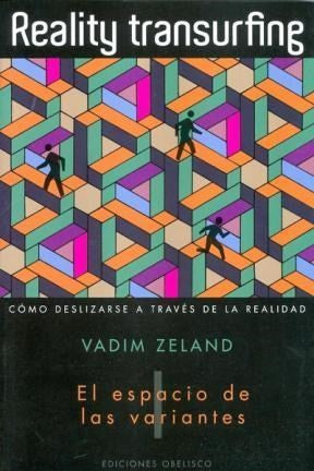 Reality Transurfing 1 El Espacio De Las Variantes [Paperback] Vadim Zeland and EDC OBELISCO