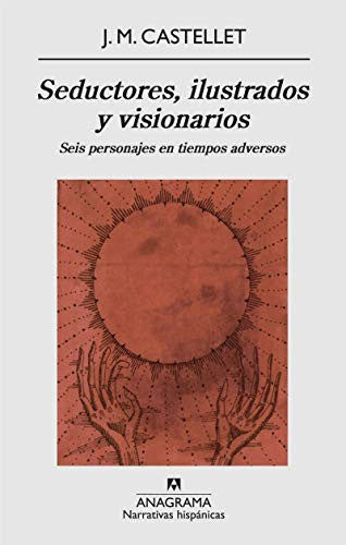 Seductores, Ilustrados Y Visionarios. Se [Paperback] Castellet, J.M.