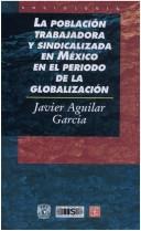 Poblacion Trabajadora Y Sindicalizada En Mex.Periodo Globali [Paperback] Javier Aguilar Garcia