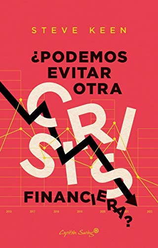 ¿Podemos evitar otra crisis financiera? [Paperback] Keen, Steve and Herreros, Francisco