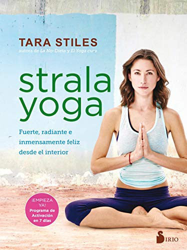 Strala yoga (Portada puede variar): Fuerte, radiante e inmensamente feliz desde el interior [Paperback] Tara Stiles