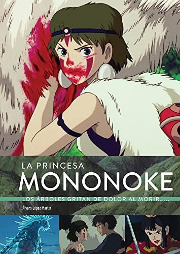 LA PRINCESA MONONOKE. LOS ARBOLES GRITAN DOLOR [Hardcover] DIABOLO EDICIONES