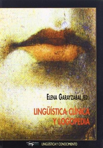 Linguistica Clinica Y Logopedia [Paperback] Garayzabal E.