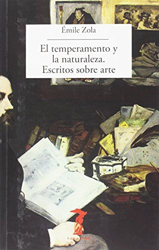 El temperamento y la naturaleza. Escritos sobre arte [Paperback] ZOLA, EMILE