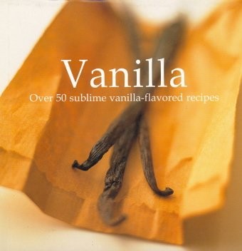 Vanilla - Over 50 Sublime vanilla-flavored recipes [Hardcover] Hamlyn/Octopus Publishing