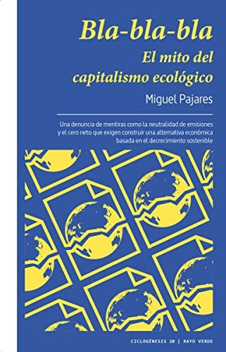 Bla-bla-bla. El mito del capitalismo ecológico: 20 [Paperback] Pajares, Miguel