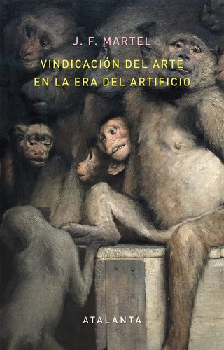 Vindicación del arte en la era del artificio [Paperback] Martel,J. F.