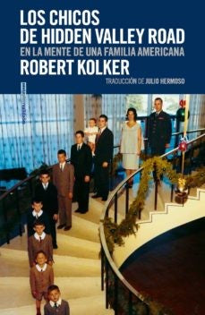 Los chicos de Hidden Valley Road. En la mente de una familia americana Kolker, Robert
