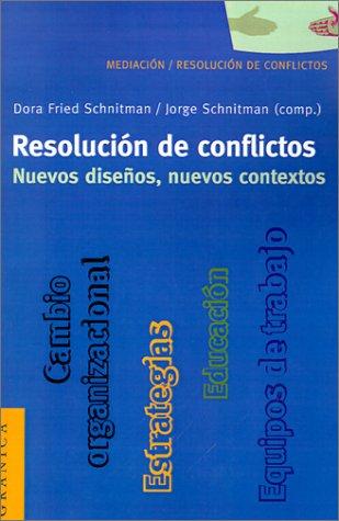 Resolución de conflictos: Nuevos diseños, nuevos contextos (Nueva Edición) Fried Schnitman, Dora