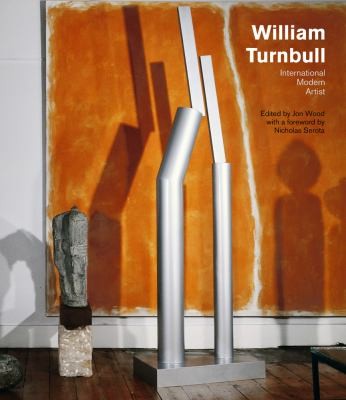 William Turnbull: International Modern Artist [Hardcover] Wood, Jon and Nicholas Serota, Nicholas
