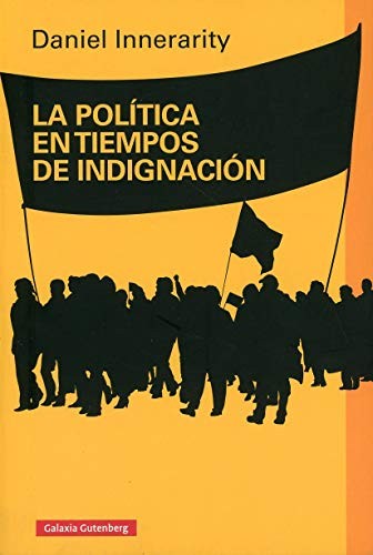 La política en tiempos de indignación [Paperback] Innerarity, Daniel