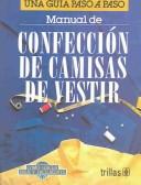 Manual De Confeccion De Camisas De Vestir Una Guia Paso A Pa [Paperback] Luis (Coord.) Lesur Esquivel and TRILLAS, EDITORIAL