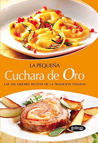 La pequena cuchara de oro / The Small Golden Spoon: Las 500 mejores recetas de la tradicion italiana / The 500 Best Recipes of Italian Tradition [Paperback] Fuenlabrada, Samuel