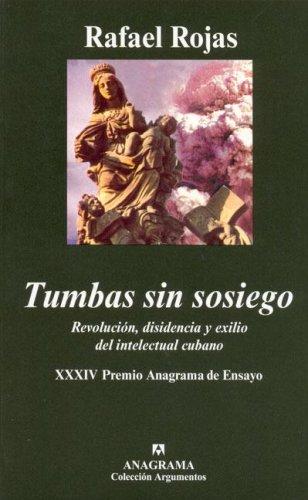 Tumbas Sin Sosiego: Revolucion, Disidenc: Revolucion, Disidencia y Exilio del Intelectual Cubano [Hardcover] Rojas, Rafael