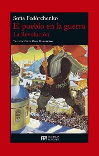 El Pueblo en la Guerra. La Revolución [Paperback] Fedorchenko, Sofia and Korobenko, Olga