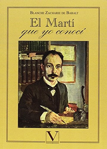 EL MARTÍ QUE YO CONOCÍ (Spanish Edition) [Paperback] Zacharie de Baralt, Blance