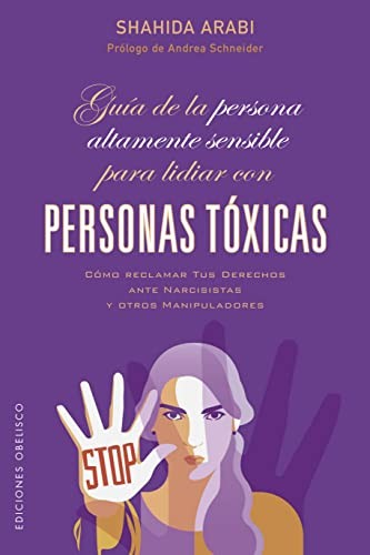 Guía de la persona altamente sensible para lidiar con personas tóxicas [Paperback] Arabi, Shahida