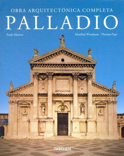 Palladio: Obra Arquitectonica Completa/complete Architectural Works Wundram, Manfred; Pape, Thomas and Marton, Paolo