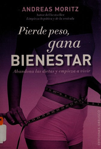 Pierde Peso Gana Bienestar [Paperback] Andreas Moritz