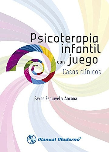 Psicoterapia infantil con juego: Casos clínicos [Paperback] Esquivel y Ancona, Fayne