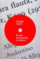 El arte de escuchar la música [Paperback] Claudio Casini